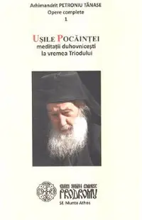 Usile pocaintei. Meditatii duhovnicesti la vremea Triodului