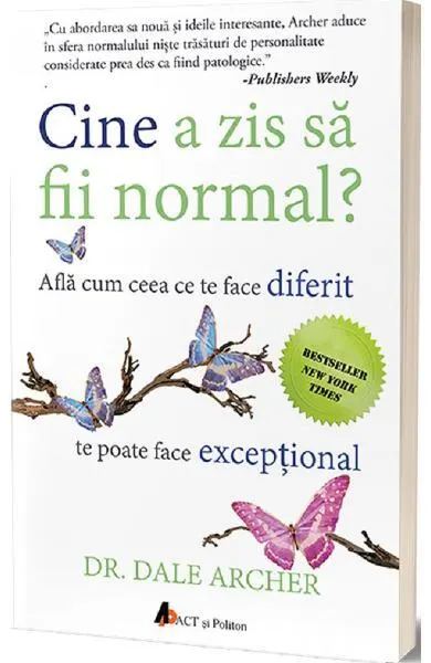Cine a zis să fii normal? Află cum ceea ce te face diferit te poate face excepțional - Paperback brosat - Dale Archer