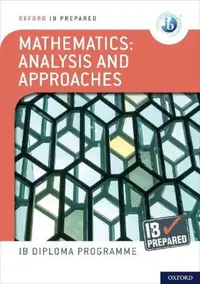 Oxf IB Diploma: IB Prepared: Mathematics analysis and approaches