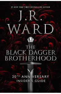 The Black Dagger Brotherhood: 20th Anniversary Insider's Guide