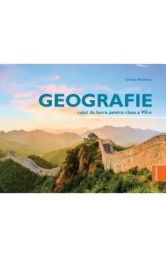 Geografie - Clasa 7 - Caiet de lucru