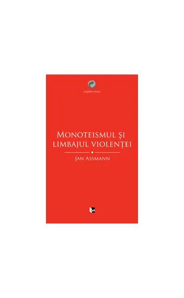 Monoteismul şi limbajul violenţei - Paperback - Hubert Christian Ehalt, Jan Assmann