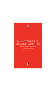 Monoteismul şi limbajul violenţei - Paperback - Hubert Christian Ehalt, Jan Assmann