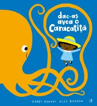 Dac-aș avea o caracatiță - Hardcover - Gabby Dawnay
