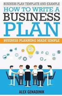 Business Plan Template And Example: How To Write A Business Plan: Business Planning Made Simple