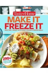 Taste of Home Make It Freeze It: 295 Make-Ahead Meals That Save Time & Money