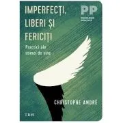 Imperfecti, liberi si fericiti. Practici ale stimei de sine
