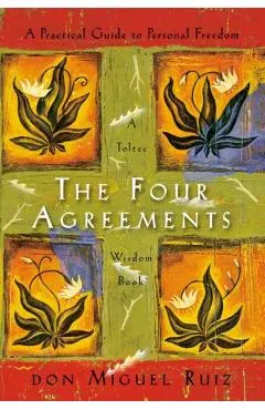 The Four Agreements: A Practical Guide to Personal Freedom