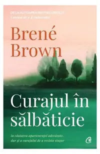 Curajul în sălbăticie - Paperback brosat - Brené Brown
