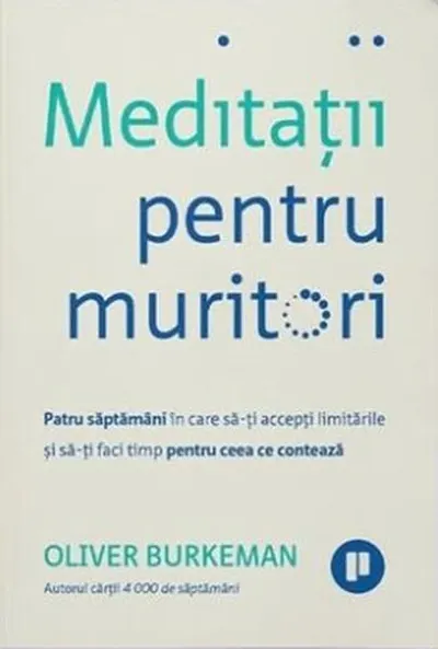 Meditații pentru muritori - Paperback brosat - Oliver Burkeman