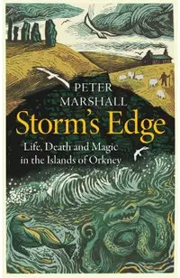 Storm's Edge: Life, Death and Magic in the Islands of Orkney
