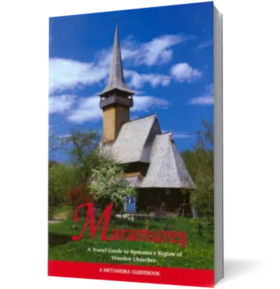 Maramures - A travel guide to Romania's Region of Wooden Churces