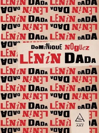 Lenin Dada - Paperback brosat - Dominique Noguez