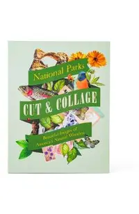 Cut & Collage National Parks: Beautiful Images of America's Natural Wonders -