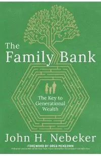 The Family Bank: The Key to Generational Wealth