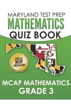 MARYLAND TEST PREP Mathematics Quiz Book MCAP Mathematics Grade 3: Preparation for the MCAP Mathematics Assessments