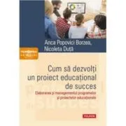 Cum sa dezvolti un proiect educational de succes. Elaborarea si managementul programelor si proiectelor educationale