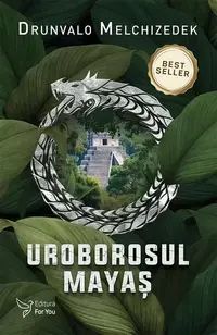 Uroborosul mayaş - Paperback brosat - Drunvalo Melchizedek