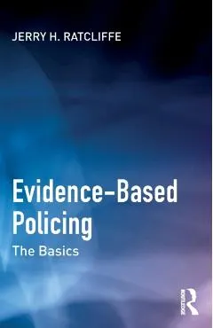 Evidence-Based Policing: The Basics