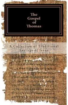 The Gospel of Thomas: a collection of traditional Sayings of Jesus