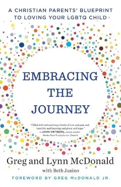 Embracing the Journey: A Christian Parents' Blueprint to Loving Your Lgbtq Child