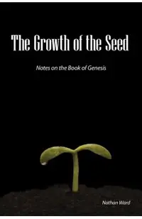 The Growth of the Seed: Notes on the Book of Genesis