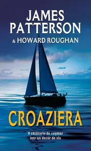 Croaziera - Paperback brosat - Howard Roughan, James Patterson