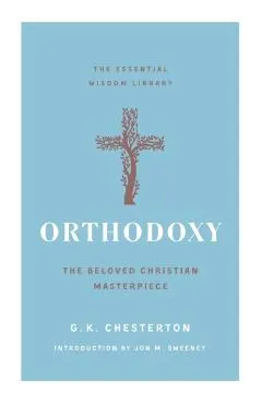 Orthodoxy: The Beloved Christian Masterpiece