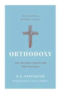 Orthodoxy: The Beloved Christian Masterpiece