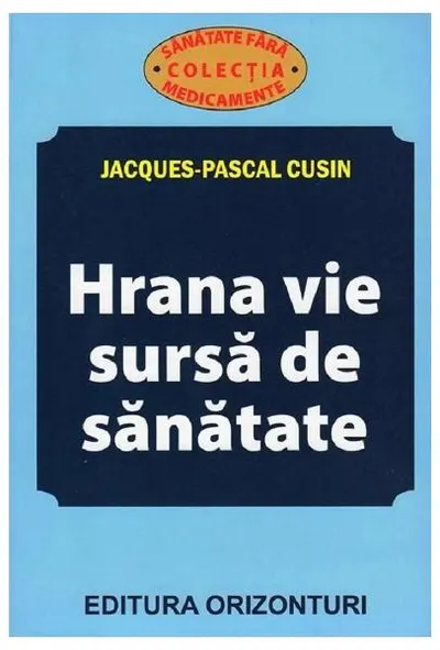 Hrana vie, sursă de sanatate - Paperback brosat - Jacques-Pascal Cusin