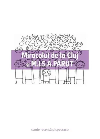 Miracolul de la Cluj și M.I.S.A. PĂRUT - Paperback brosat - Gabriel Andreescu, Miruna Runcan, Ovidiu Ţichindeleanu