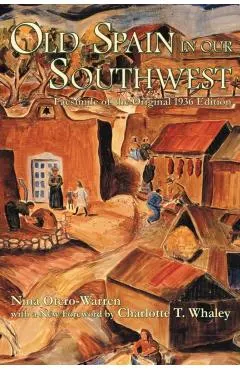 Old Spain in Our Southwest: Facsimile of the Original 1936 Edition