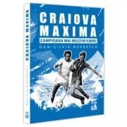 Craiova Maxima, campioana mai multor iubiri