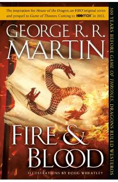 Fire & Blood: 300 Years Before a Game of Thrones (a Targaryen History)