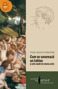 Cum se savureaza un tablou si alte studii de istoria artei (pdf)