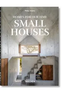 Homes For Our Time. Small Houses. 45th Ed.