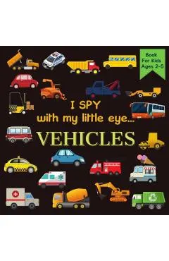 I Spy With My Little Eye VEHICLES Book For Kids Ages 2-5: Cars, Trucks And More - A Fun Activity Learning, Picture and Guessing Game For Kids - Toddle