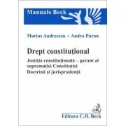 Drept constitutional. Justitia constitutionala - garant al suprematiei Constitutiei. Doctrina si jurisprudenta