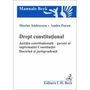 Drept constitutional. Justitia constitutionala - garant al suprematiei Constitutiei. Doctrina si jurisprudenta