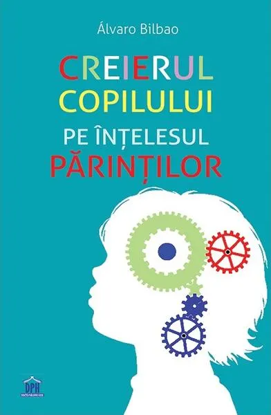 Creierul copilului pe înțelesul părinților - Paperback brosat - Álvaro Bilbao