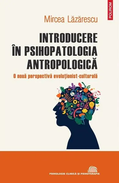 Introducere în psihopatologia antropologică - Paperback brosat - Mircea Lăzărescu