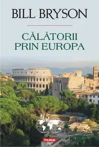 Călătorii prin Europa - Paperback brosat - Bill Bryson