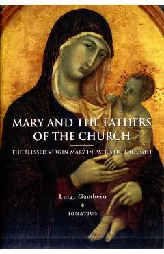 Mary and the Fathers of the Church the Blessed Virgin Mary in Patristic Thought