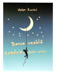 Barca vesela. Romania, dulce copilarie