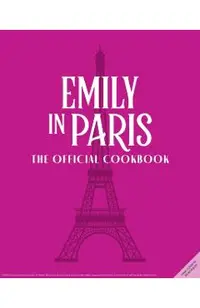 Emily in Paris: The Official Cookbook