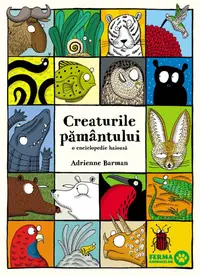 Creaturile pământului. O enciclopedie haioasa