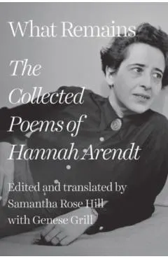 What Remains: The Collected Poems of Hannah Arendt