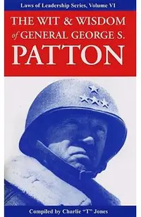 The Wit & Wisdom of General George S. Patton