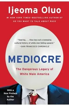 Mediocre: The Dangerous Legacy of White Male America