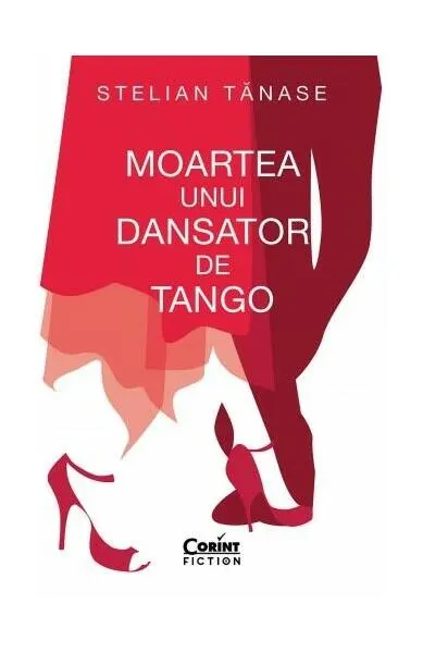 Moartea unui dansator de tango - Paperback - Stelian Tănase